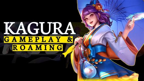 Apakah Kagura Masih Wort It Buat Push Rank Gameplay Roaming Kagura