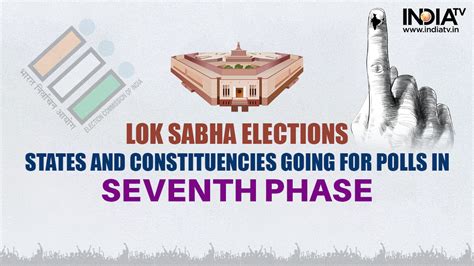 Lok Sabha Elections Phase List Of Constituencies Going For Polls In