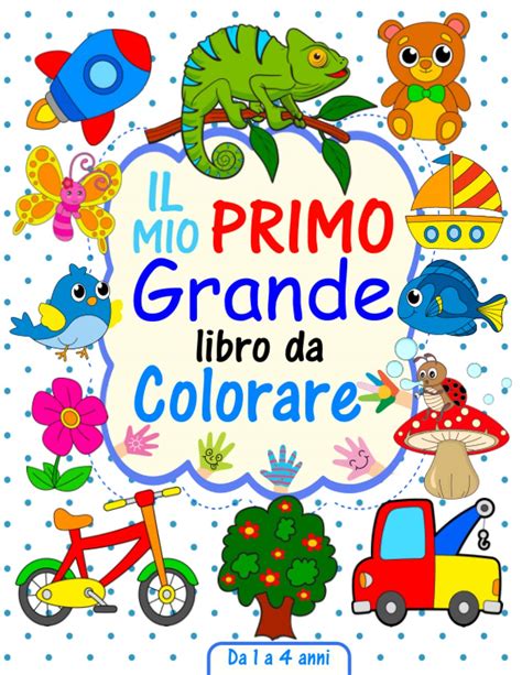 Buy Il Mio Primo Libro Da Colorare Per Bambini Divertenti Disegni