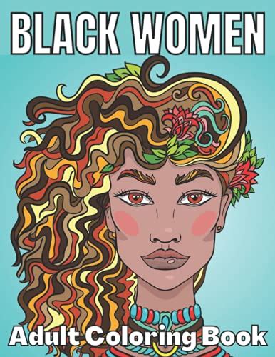 Black Women Adult Coloring Book Beauty Queens Gorgeous Black Women