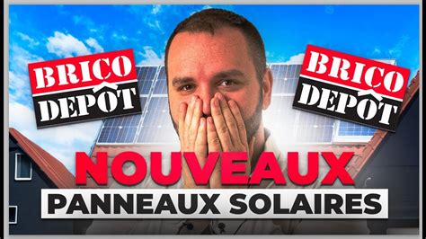 Test Nouveau Panneau Solaire BRICO DEPOT Mieux Que Les Panneaux