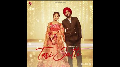 Teri Jatti ~》 Ammy Virk Audio♤♡♤ Youtube