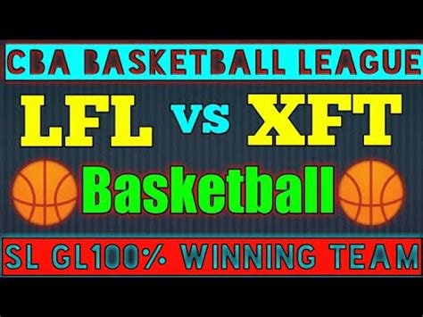 Lfl Vs Xft Dream Team Today Cba Basketball League Lfl Vs Xft