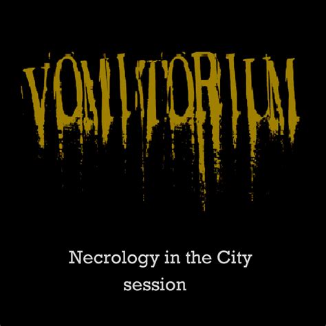 Vomitorium Necrology In The City Session Encyclopaedia Metallum