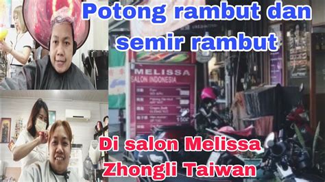 Liburan Tki Taiwan Warnain Rambut Dan Potong Rambut Di Salon Melissa