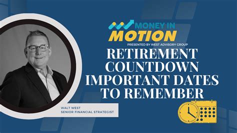Retirement Countdown Essential Dates And Milestones To Remember West
