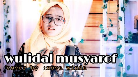 Wulidal Musyarrof Cover By Nova Winda Youtube