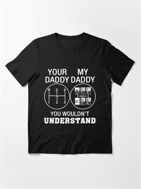 Your Daddy My Daddy You Wouldnt Understand Essential T Shirt For