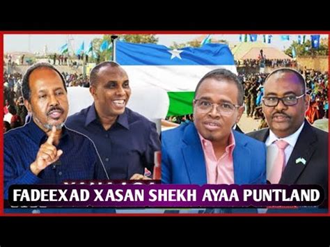 DEG DEG DAAWO FADEEXAD CADAYNTA XASAN SHEKH OO PUNTLAND DAGAAL KA