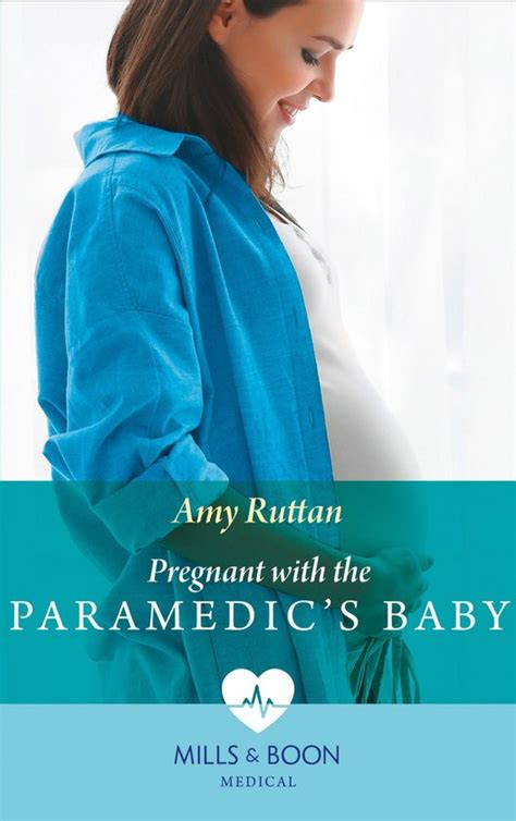 First Response Pregnant With The Paramedic S Baby Mills Boon