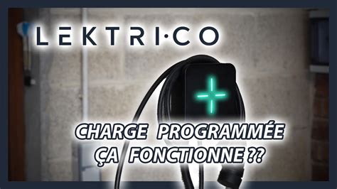 Lektrico recharge planifiée Marche ou Marche pas YouTube