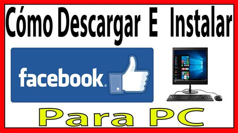 Descargar Facebook Para Pc Windows Gu A Completa Para Usuarios