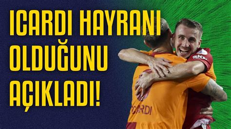 Kerem Akt Rko Lu Mauro Icardi Hayran Oldu Unu A Klad Gollere