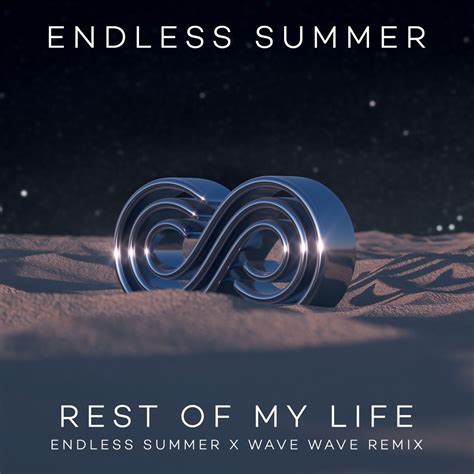 Rest Of My Life Endless Summer Wave Wave Remix Single Album By