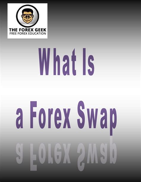 What Is A Forex Swap The Forex Geek