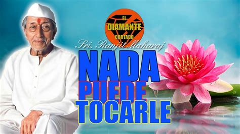 Nada puede tocarle Sri Ranjit Maharaj en español advaita nodualidad