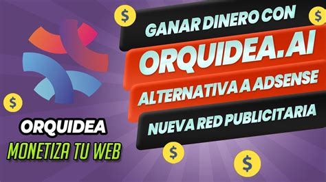 Orquidea Ai Nueva Alternativa A Adsense C Mo Monetizar Tu Sitio Y