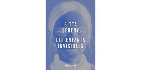 Les Enfants Invisibles Lenquête De Haut Vol De Gitta Sereny Sur Les