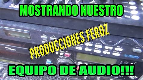 Conociendo El Equipo De Sonido De Producciones Feroz Youtube