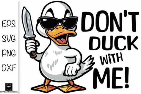 Don T Duck With Me Sarcastic Funny Svg Graphic By Kdp Bestprintables · Creative Fabrica