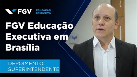 Fgv Educa O Executiva Em Bras Lia Superintendente Sirley Camilo Da