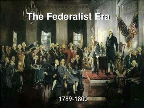 Ppt The Federalist Era Powerpoint Presentation Free Download Id