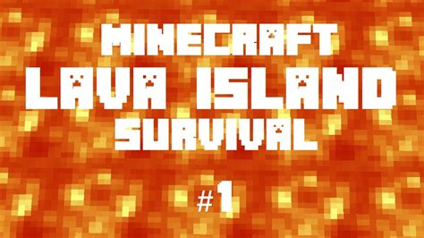 Minecraft LAVA ISLAND Survival 1 YouTube