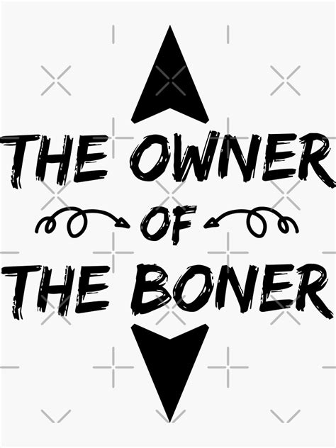 The Owner Of The Boner Sticker For Sale By Awesomeshir Redbubble