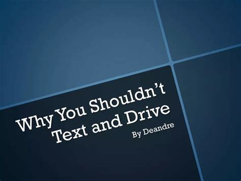 Ppt Why You Shouldnt Text And Drive Powerpoint Presentation Free