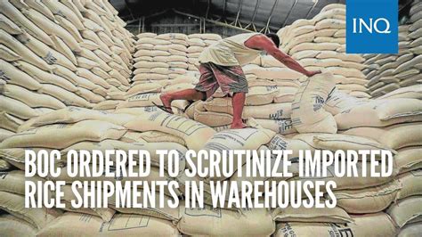 BOC Ordered To Scrutinize Imported Rice Shipments In Warehouses YouTube