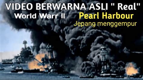 Video Berwarna Asli Serangan Jepang Ke Pearl Harbour Dalam Perang