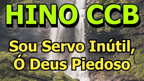 Hino Ccb Mais Letra Sou Servo In Til Deus Piedoso Youtube