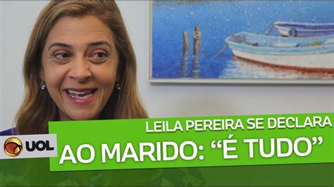 LEILA PEREIRA SE DECLARA AO MARIDO É TUDO YouTube