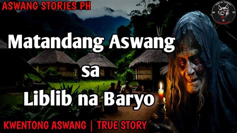 Matanda Sa Liblib Na Baryo Aswang True Story Youtube