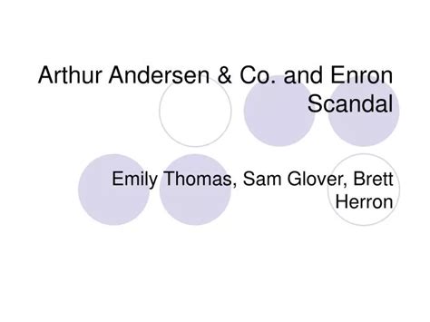 PPT - Arthur Andersen & Co. and Enron Scandal PowerPoint Presentation ...