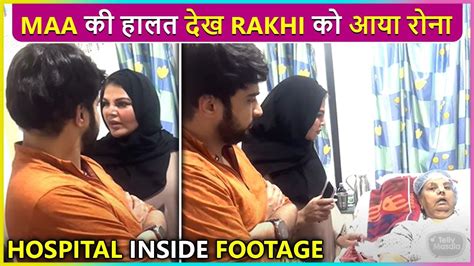 Rakhi Sawants Emotional Meet With Mother Inside Hospital Youtube