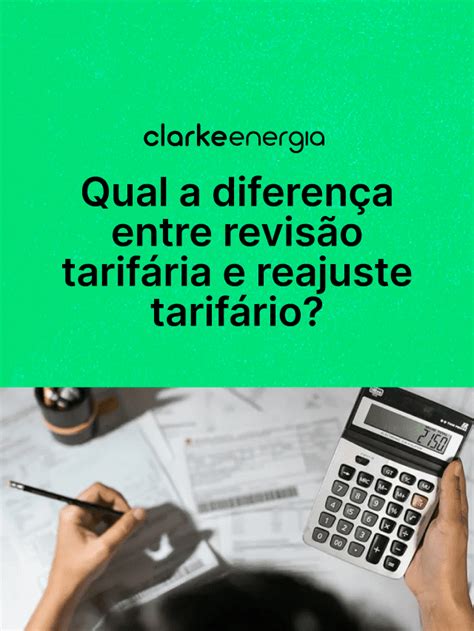 Qual a diferença entre revisão tarifária e reajuste tarifário Clarke