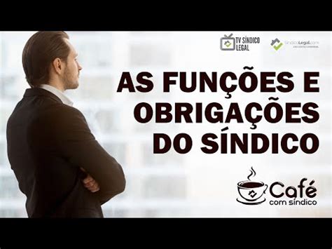 Entendendo Os Direitos E Deveres Do S Ndico Em Condom Nios