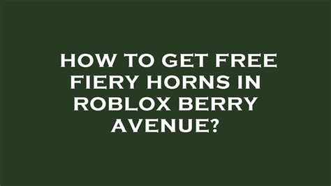 How To Get Free Fiery Horns In Roblox Berry Avenue Youtube