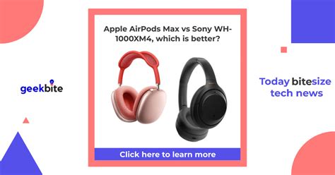 Apple AirPods Max vs Sony WH-1000XM4, which is better? - GeekBite