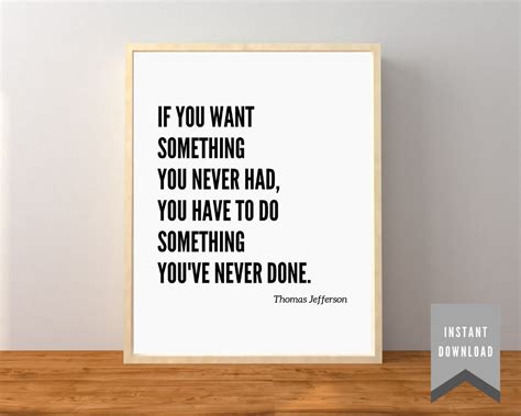 Minimal Thomas Jefferson Quote If You Want Something You Never Had You