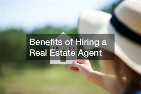 Benefits Of Hiring A Real Estate Agent Teng Home