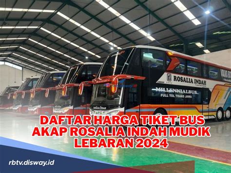 Cara Pesan Dan Daftar Harga Tiket Bus Akap Rosalia Indah Mudik Lebaran