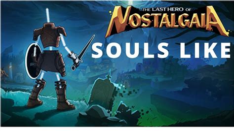 The Last Hero Of Nostalgaia Deutschsouls Like Vorstellungfirst Look