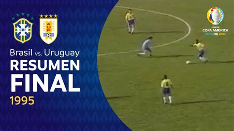 BRASIL X URUGUAY I FINAL COPA AMÉRICA 1995 I RESUMEN YouTube