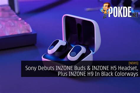 Sony Debuts Inzone Buds Inzone H Headset Plus Inzone H In Black