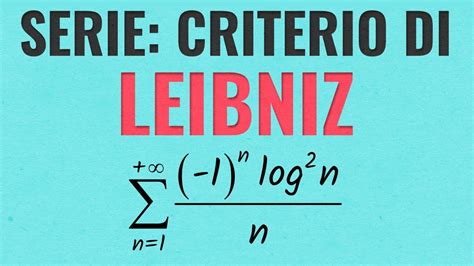 Criterio Di Leibniz Per Le Serie Numeriche Con Esercizi Svolti Youtube