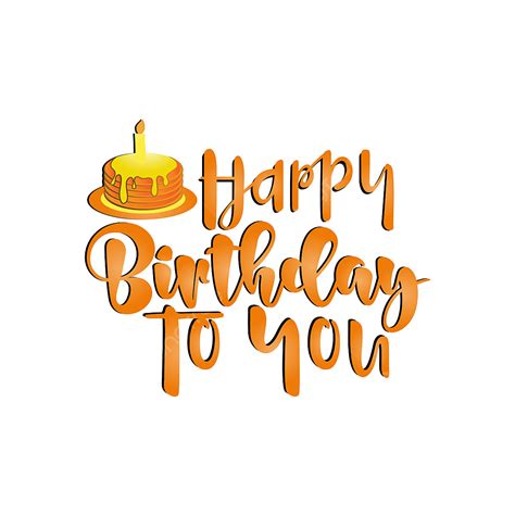 Happy Birthday Lettering Vector Art Png Happy Birthday To You Quote