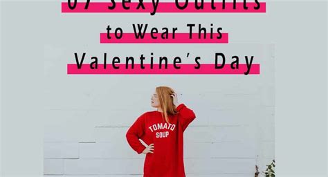 Sexy Outfits For Valentine S Day Archives The Gliss