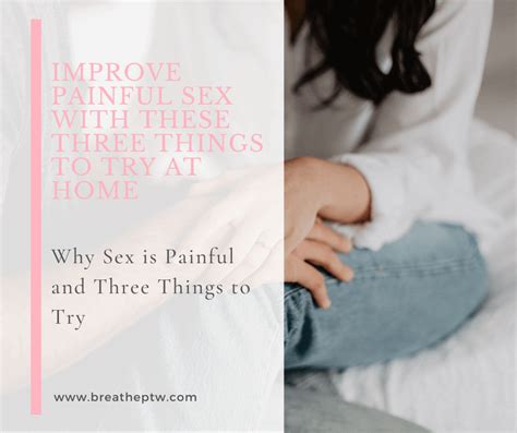 3 Physical Therapist Approved Tips To Improve Painful Sex
